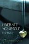 [The Desires Unlocked Trilogy 01] • Liberate Yourself